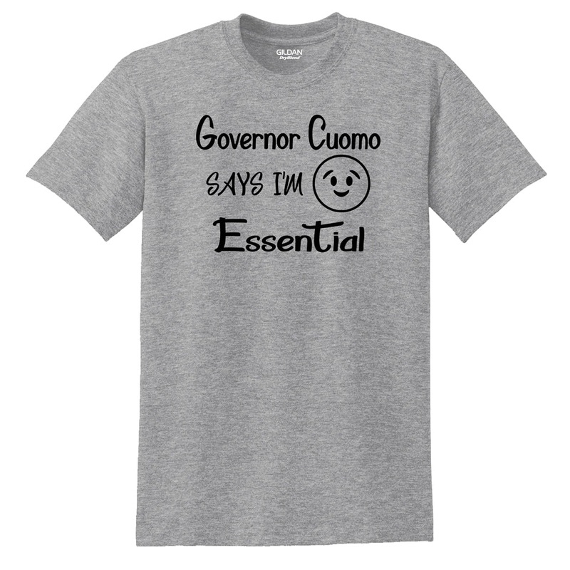 Governor Cuomo Says I’m Essential T-shirt