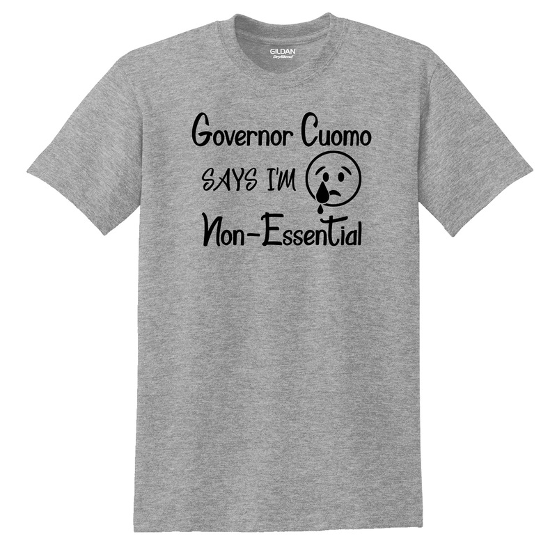 Governor Cuomo Says I’m Non-Essential T-shirt